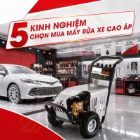 [Đừng Bỏ Qua] 5 Kinh Nghiệm chọn mua Máy Rửa Xe Cao Áp